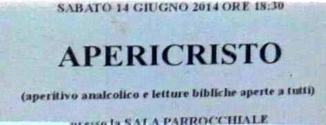 Una foto che ritrae un particolare di un volantino parrocchiale con testo nero su sfondo bianco: "Sabato 14 giugno 2014 ore 18:30 - APERICRISTO - (aperitivio analcolico e letture bibliche aperte a tutti) - presso la SALA PARROCCHIALE".