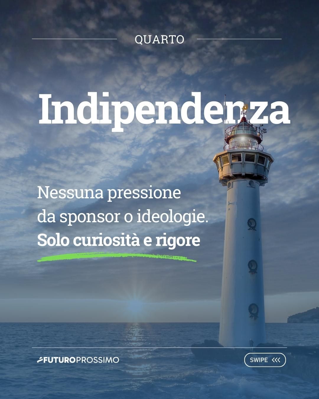 Indipendenza: Nessuna pressione da sponsor o ideologie. Solo curiosità e rigore