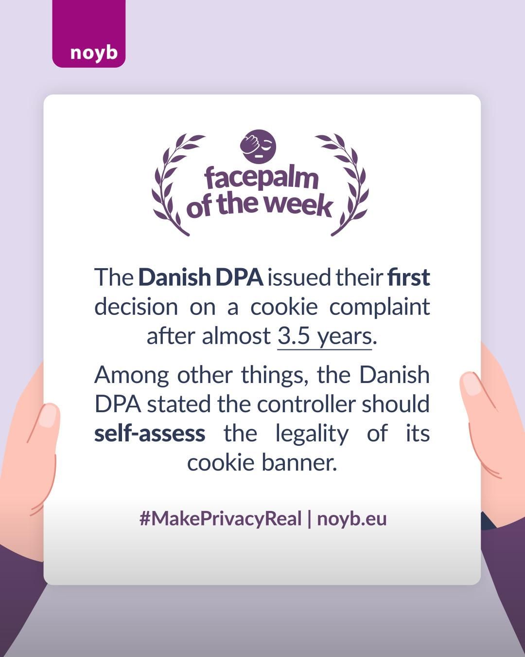 The Danish DPA issued their first decision on a cookie complaint after almost 3.5 years. 
Among other things, the Danish DPA stated the controller should self-assess the legality of its cookie banner.