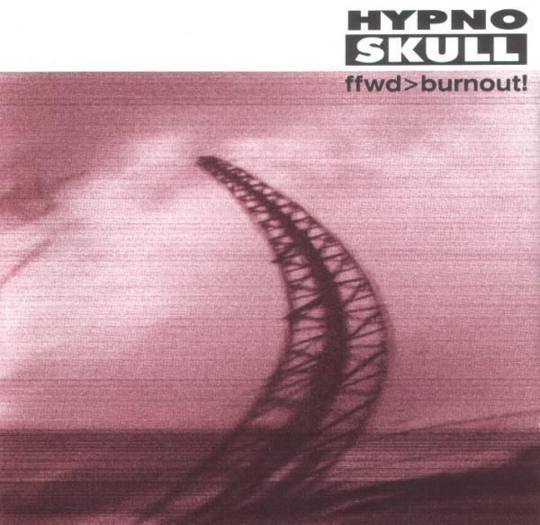 HYPNOSKULL - ffwd>burnout! (Album Cover)