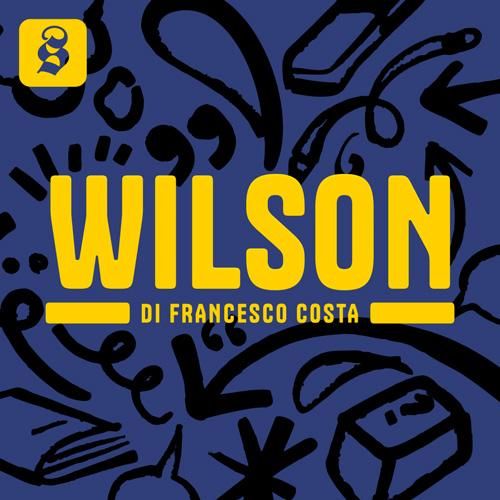 Copertina del podcast Wilson di Francesco Costa dove c'è scritto solamente WILSON.
