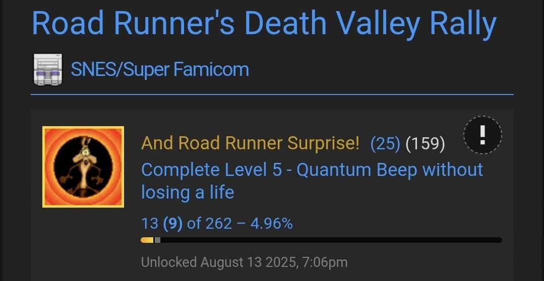 A screenshot from Ishambard's RetroAchievements page, it shows he unlocked the And Road Runner Surprise Achievement at 7:06pm on August 13th.
He is one of 13 players to achieve this on Hardcore out of 262 players.