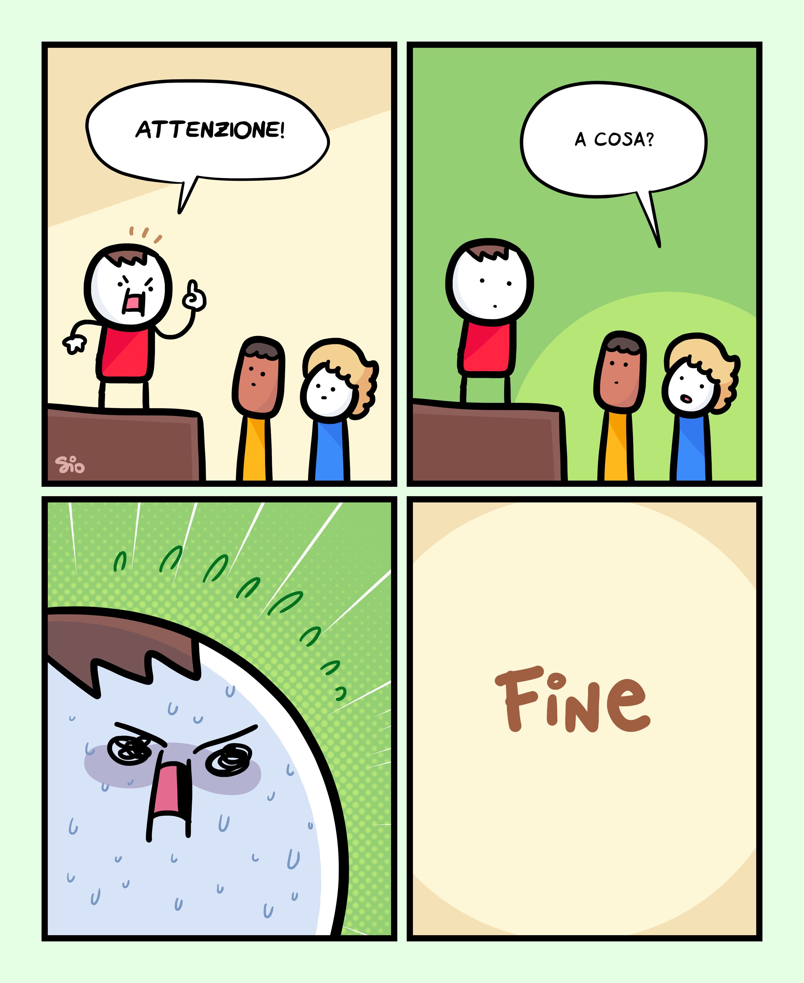 1
Un tizio sopra a un palco dice alle persone sotto: "Attenzione!"
2
Una delle persone sotto dice: "A cosa?"
3
Il tizio rimane scioccato dalla domanda.
4
FINE