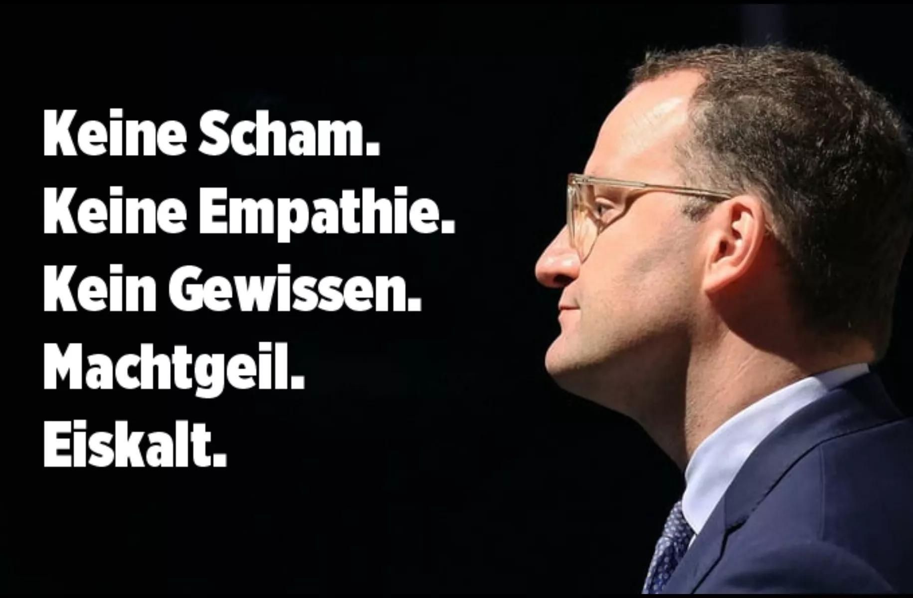 Jens Spahn keine Scham keine Empathie kein Gewissen machtgeil eiskalt