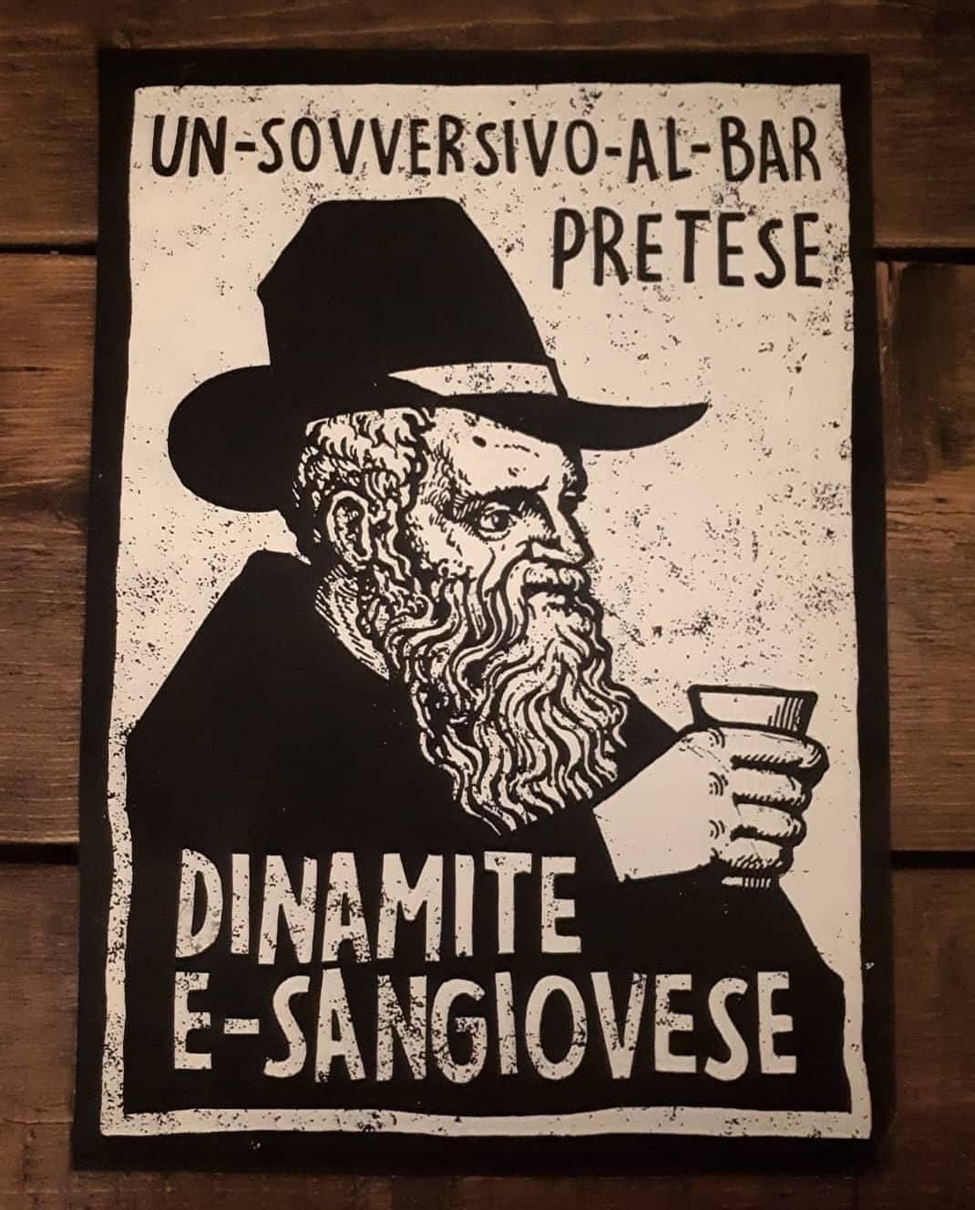 Locandina
"Un sovversivo al bar pretese
Dinamite e sangiovese"