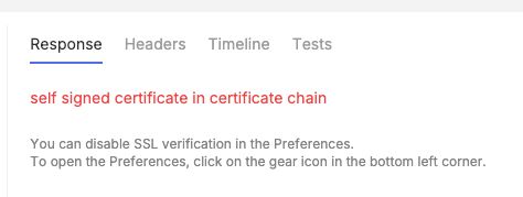 
self signed certificate in certificate chain
You can disable SSL verification in the Preferences.
To open the Preferences, click on the gear icon in the bottom left corner.