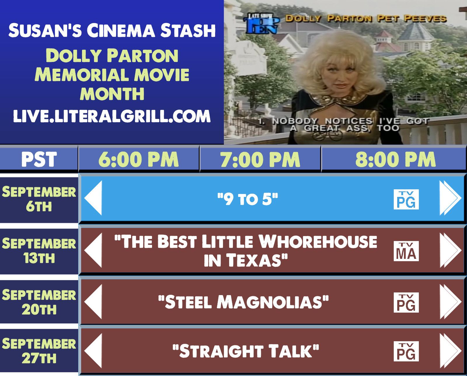 Susan's Cinema Stash Presents: The Dolly Parton Memorial Movie Month

All movies start at 6:00 PM (PST) and are streamed at https://live.literalgrill.com

★ 9 to 5 - September 6th 

★ The Best Little Whorehouse in Texas - September 13th

★ Steel Magnolias - September 20th 

★ Straight Talk - September 27th 