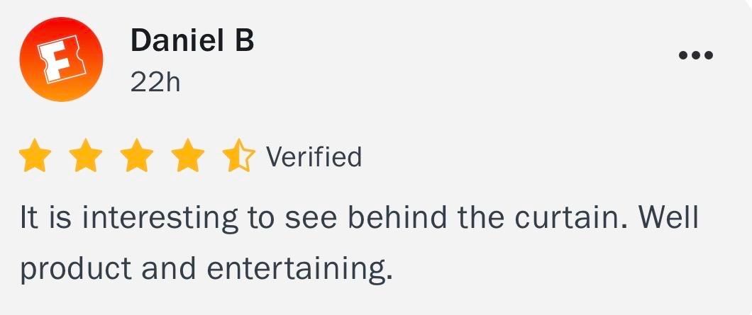 Daniel B
22h
• ••
* * * * *Verified
It is interesting to see behind the curtain. Well
product and entertaining.