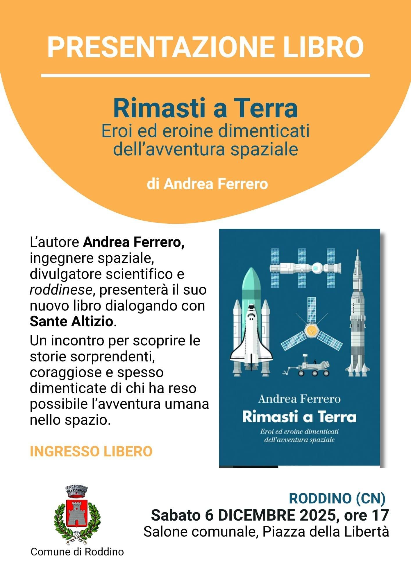 locandina dell'evento: presentazione del libro "Rimasti a Terra - Eroi ed eroine dimenticati dell'avventura spaziale", con Andrea Ferrero e Sante Altizio