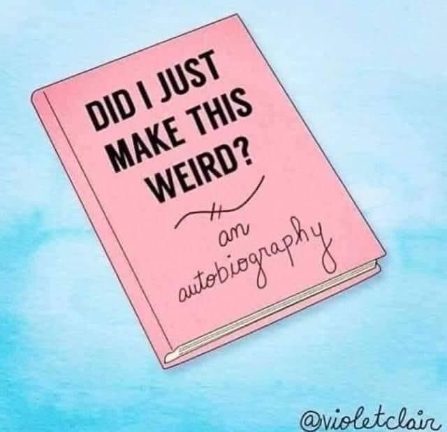 Drawing by @violetclair

A book titled Did I Just Make This Weird? An Autobiography 