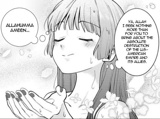 cropped manga page with a woman doing dua with thought bubbles: ya, Allah I seek nothing more than for you to bring about the destruction of the US-American empire and it's allies.

Allahumma Ameen...