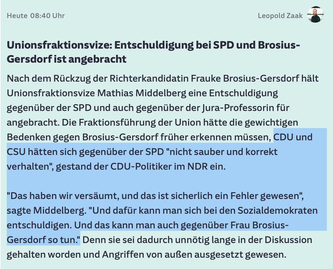 Unionsfraktionsvize: Entschuldigung bei SPD und Brosius-Gersdorf ist angebracht
Nach dem Rückzug der Richterkandidatin Frauke Brosius-Gersdorf hält Unionsfraktionsvize Mathias Middelberg eine Entschuldigung gegenüber der SPD und auch gegenüber der Jura-Professorin für angebracht. Die Fraktionsführung der Union hätte die gewichtigen Bedenken gegen Brosius-Gersdorf früher erkennen müssen, CDU und CSU hätten sich gegenüber der SPD "nicht sauber und korrekt verhalten", gestand der CDU-Politiker im NDR ein.

"Das haben wir versäumt, und das ist sicherlich ein Fehler gewesen", sagte Middelberg. "Und dafür kann man sich bei den Sozialdemokraten entschuldigen. Und das kann man auch gegenüber Frau Brosius-Gersdorf so tun." Denn sie sei dadurch unnötig lange in der Diskussion gehalten worden und Angriffen von außen ausgesetzt gewesen.