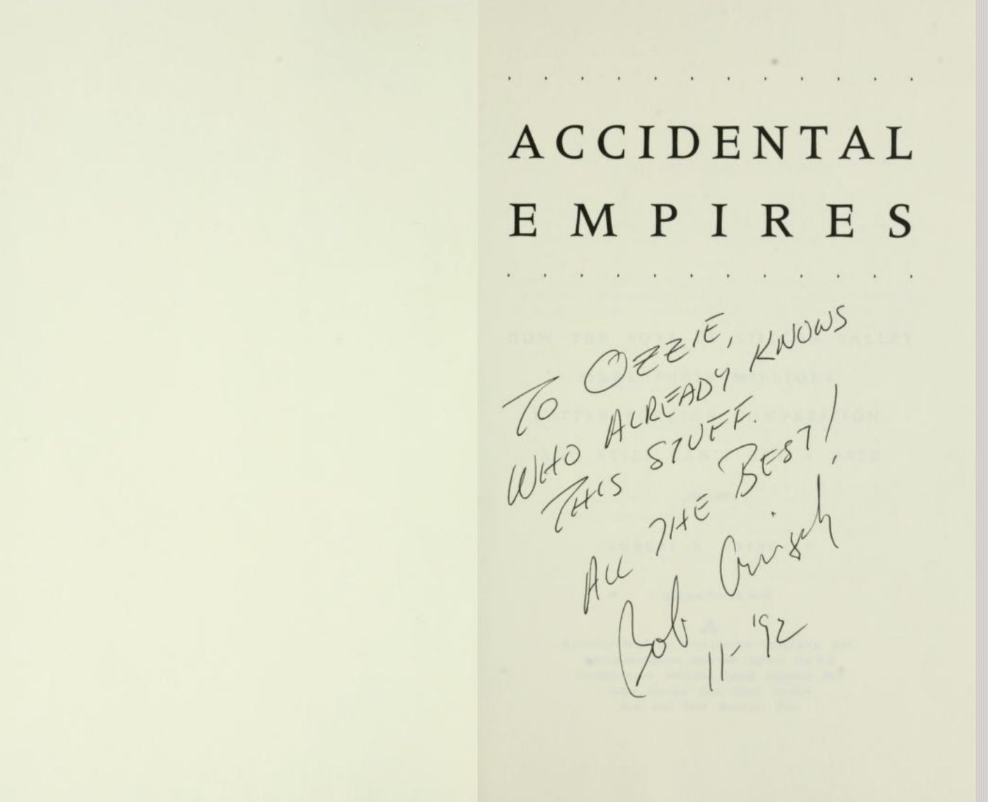 inner cover of the book "Accidental Empires" by Robert X. Cringely, signed "To Ozzie, who already knows this stuff! All the best! Bob Cringely 11-'92"