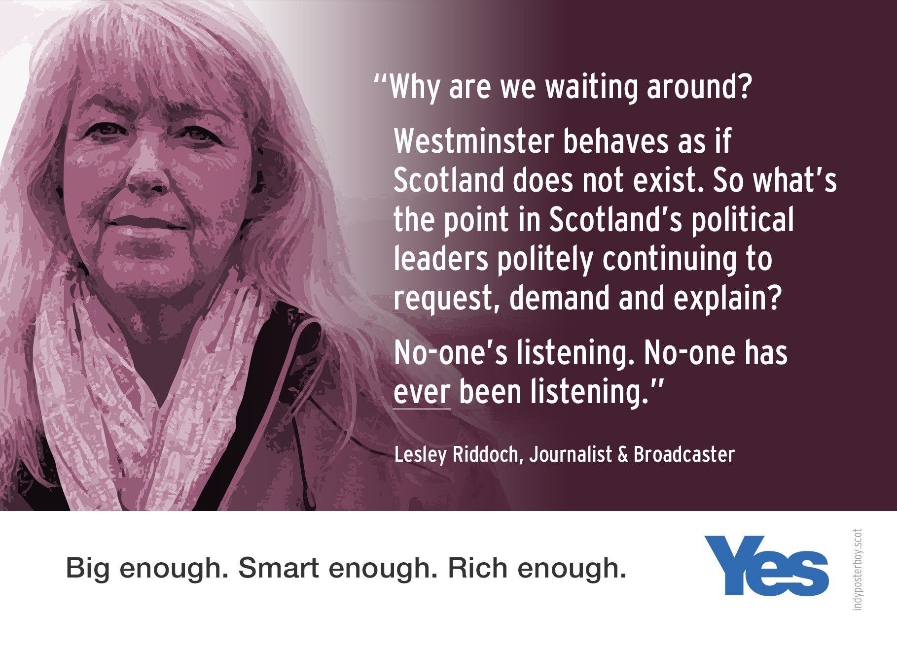 "Why are we waiting around? Westminster behaves as if Scotland does not exist. So what's the point in Scotland's political leaders politely continuing to request, demand and explain? No-one's listening. No-one has ever been listening."

Lesley Riddoch.