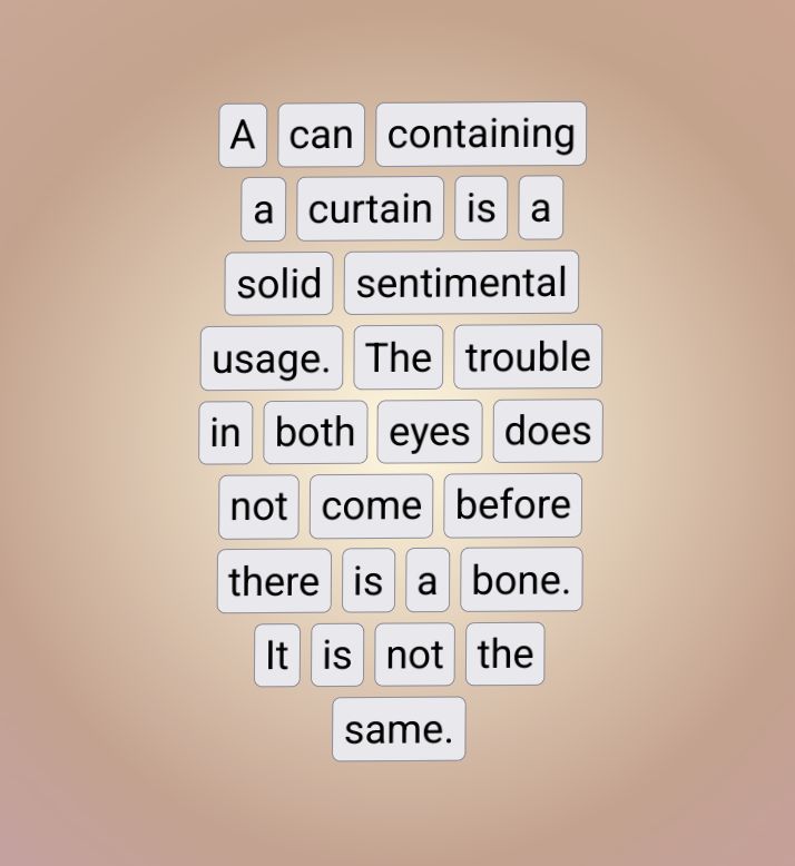 "A can containing a curtain is a solid sentimental usage. The trouble in both eyes did not come before there is a bone. It is not the same."