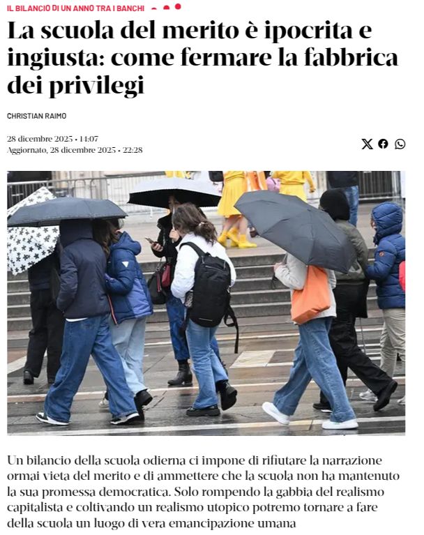 La scuola del merito è ipocrita e ingiusta: come fermare la fabbrica dei privilegi
Christian Raimo
Un bilancio della scuola odierna ci impone di rifiutare la narrazione ormai vieta del merito e di ammettere che la scuola non ha mantenuto la sua promessa democratica. Solo rompendo la gabbia del realismo capitalista e coltivando un realismo utopico potremo tornare a fare della scuola un luogo di vera emancipazione umana