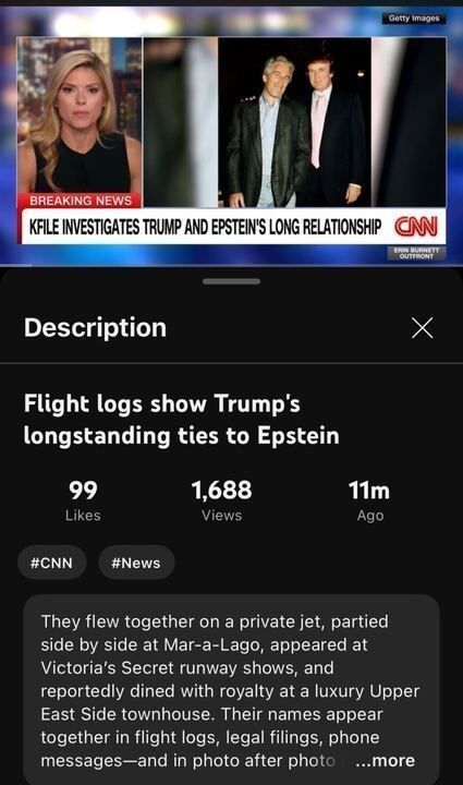 A screenshot of a CNN video post with a thumbnail showing a split image: on the left, a news anchor in a black outfit with a CNN "BREAKING NEWS" graphic reading "KFILE INVESTIGATES TRUMP AND EPSTEIN'S LONG RELATIONSHIP," and on the right, two men standing side by side, credited to Getty Images. The video description reads: "Flight logs show Trump's longstanding ties to Epstein," with 99 likes, 1,688 views, and posted 11 minutes ago, tagged with #CNN and #News. The text details that they flew together on a private jet, partied side by side at Mar-a-Lago, appeared at Victoria's Secret runway shows, and dined with royalty at a luxurious Upper East Side townhouse, with their names appearing in flight logs, legal filings, phone messages, and photos.
