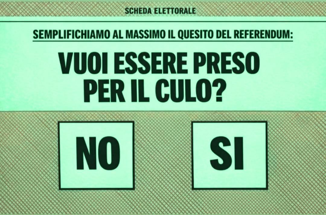 Nell'immagine, una scheda elettorale con la scritta: "Vuoi essere preso per il culo?" e sotto le due caselle da barrare: "No" e "Si".