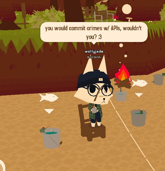 me, playing Webfishing, saying "you would commit crimes with APIs, wouldn't you? :3"