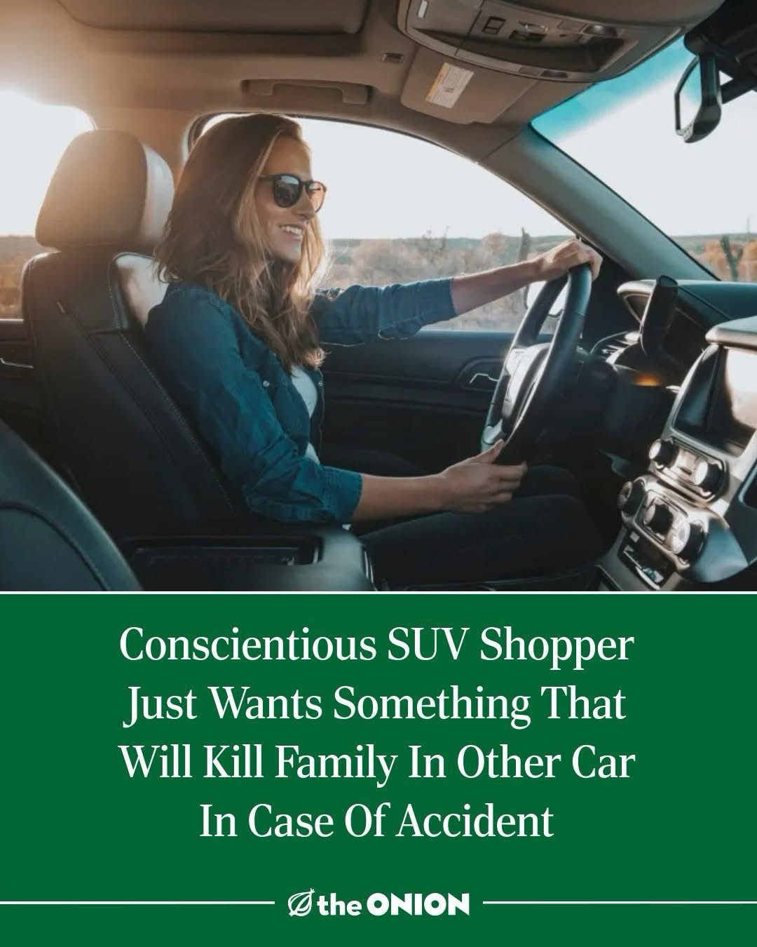 (Smiling woman driving an SUV)  Conscientious SUV Shopper Just Wants Something That Will Kill Family In Other Car In Case Of Accident © the ONION