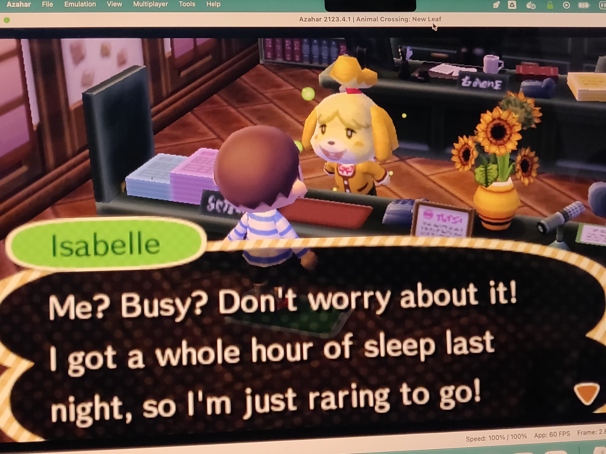 Screenshot of animal crossing new leaf running in an emulator. Isabelle is saying "Me? Busy? Don't worry about it! I got a whole hour of sleep last night, so I'm just raring to go!" 