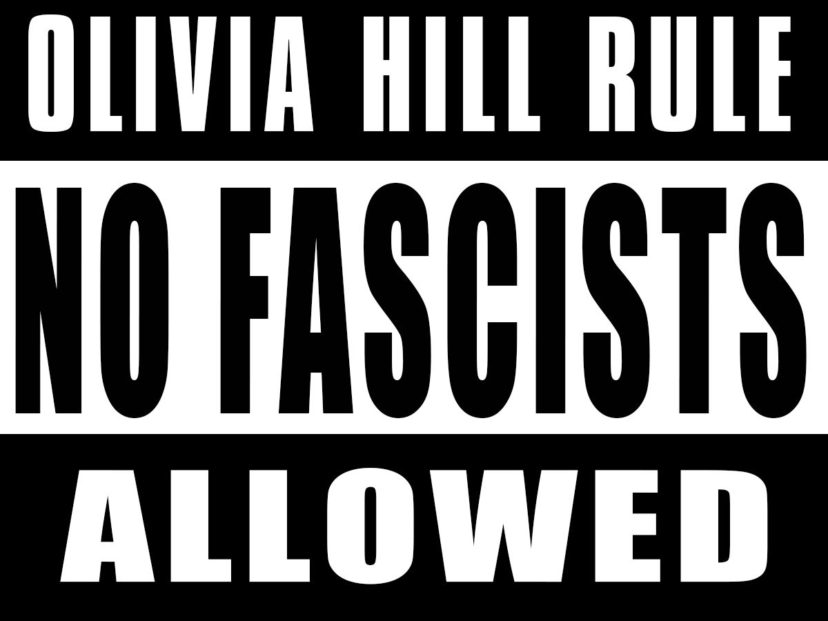 Big bold text saying
Olivia Hill Rule
No Fascists Allowed