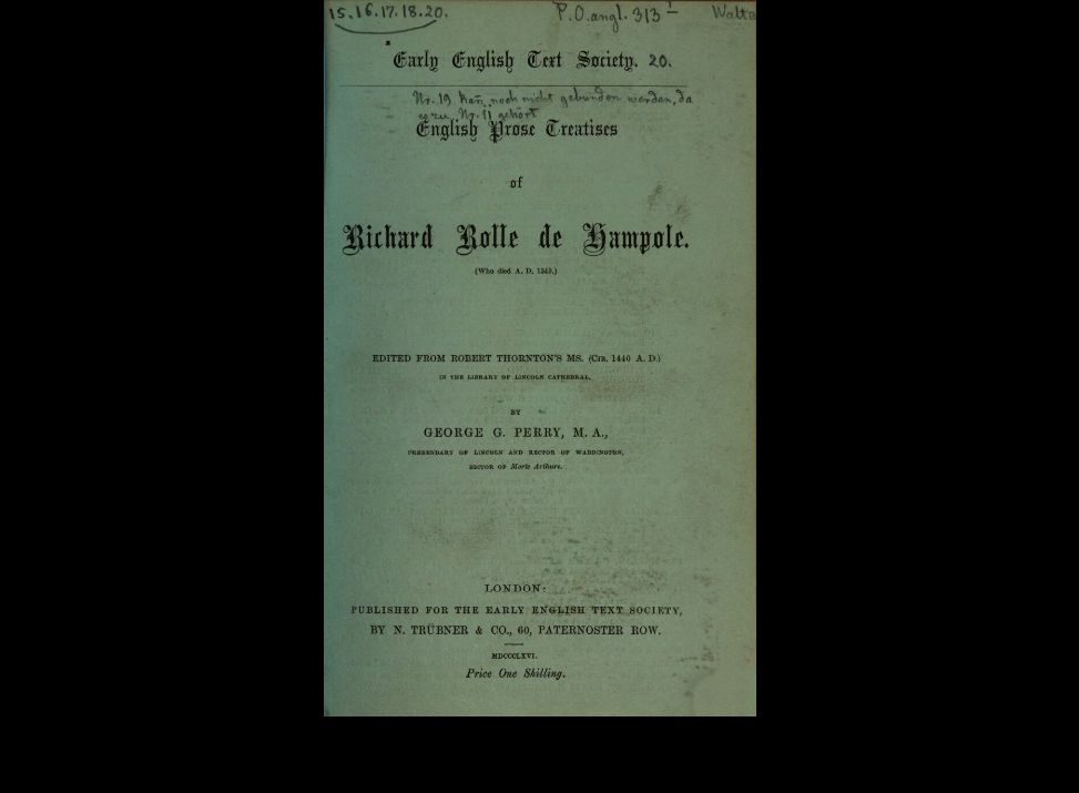 Cover image of the book English prose treatises of Richard Rolle de Hampole :(who died A. D. 1349).

https://www.digitale-sammlungen.de/en/view/bsb10748408?page=1