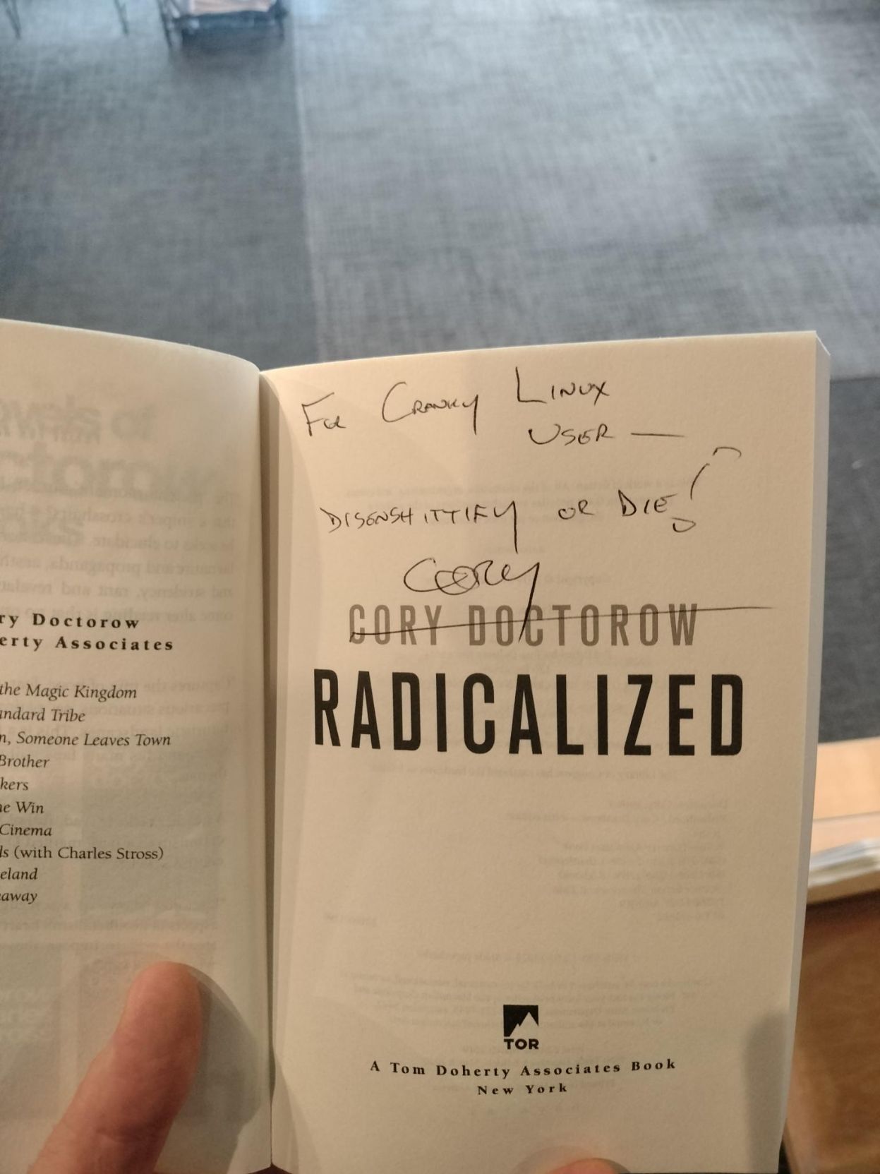 Cory Doctorow signed my copy of "Radicalized" book. 

Signed with "For CrankyLinuxUser Disenshittify or die!"