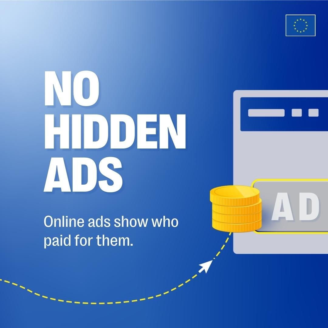 A digital graphic with a blue gradient background featuring the message "NO HIDDEN ADS" in large white text. Below, it states "Online ads show who paid for them." in smaller white text. On the right side, there is an illustration of a computer screen with an ad label, connected to a stack of gold coins by a yellow dotted line with an arrow. In the top right corner, the European Union flag is displayed.