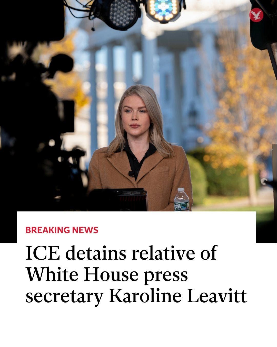 ICE details relative of White Hose press secretary Karoline Leavitt.