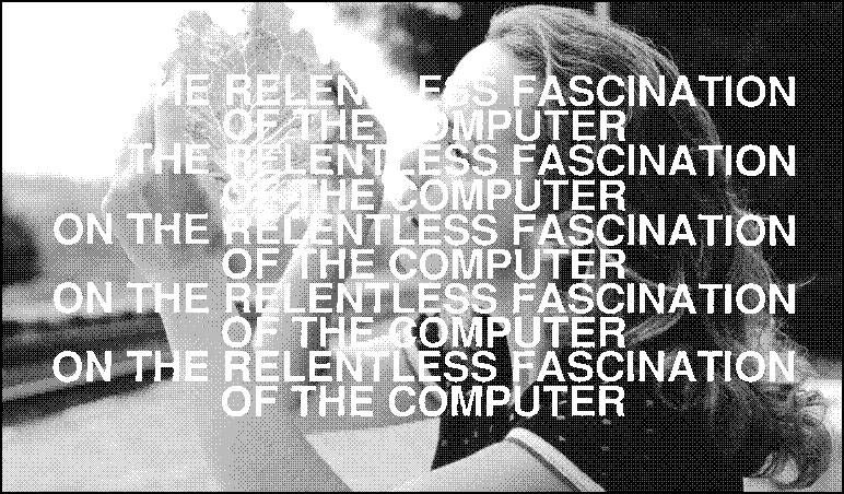 Someone looking at a lettuce leaf with the words "On the relentless fascination of the computer" overlayed.