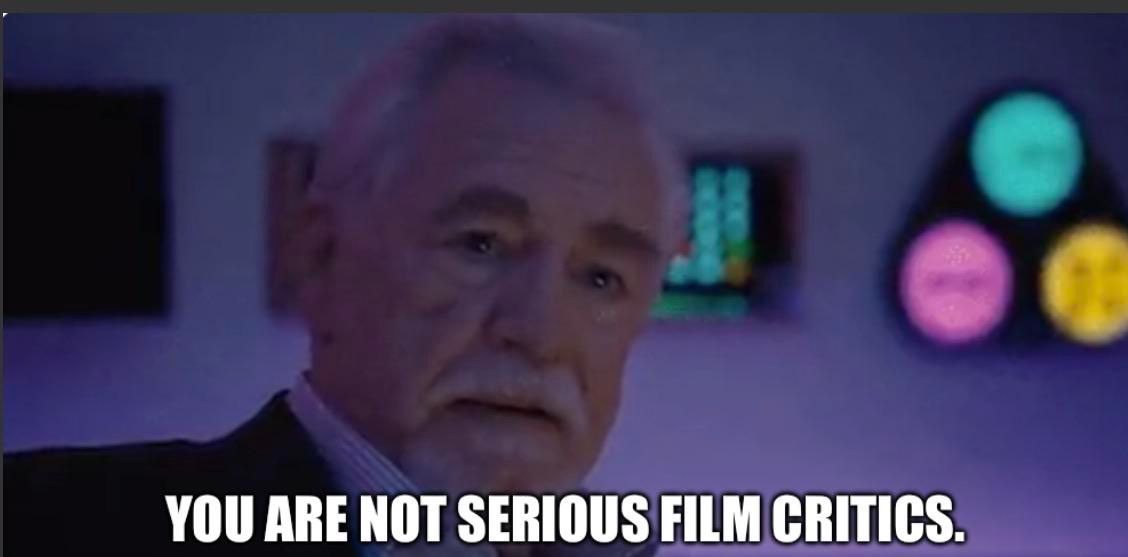 Logan Roy saying You are not serious film critics