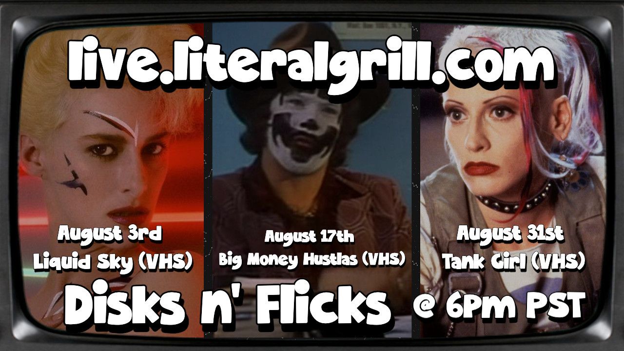 Disks n' Flicks: Movies free for the Fediverse! Watch at live.literalgrill.com. All showings take place at 6pm PST.

August 3rd: Liquid Sky (VHS)
August 17th: Big Money Hustlas (VHS)
August 31st: Tank Girl (VHS)