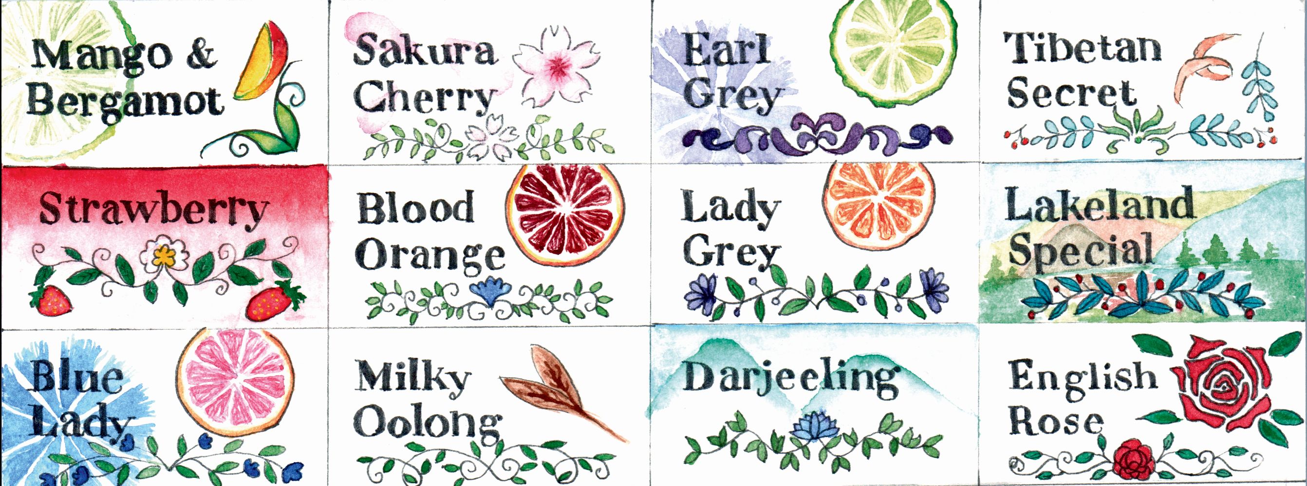 Scan of a series of labels with floral borders from top left to right: 
1 Mango and bergamot with a drawing of a mango and a bergamot
2 Sakura cherry with pink flowers and petals.
3 Earl Grey with a bergamot and a cornflower 
4 Tibetan secret with an orange peel 
5 Strawberry with little strawberries and a fading red background 
6 Blood Orange with a slice of blood orange
7 Lady Grey with a slice of orange 
8 Lakeland Special with a little landscape in the background 
9 Blue Lady with a slice of grapefruit and a cornflower 
10 Milky Oolong with 2 brown leaves on the side 
11 Darjeeling with two foggy mountains in the distance 
12 English Rose with a red rose line work on the side.