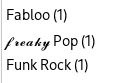 rhythmbox's genre filtering menu, showing three genres:

Fabloo (1)
freaky Pop (1)
Funk Rock (1)