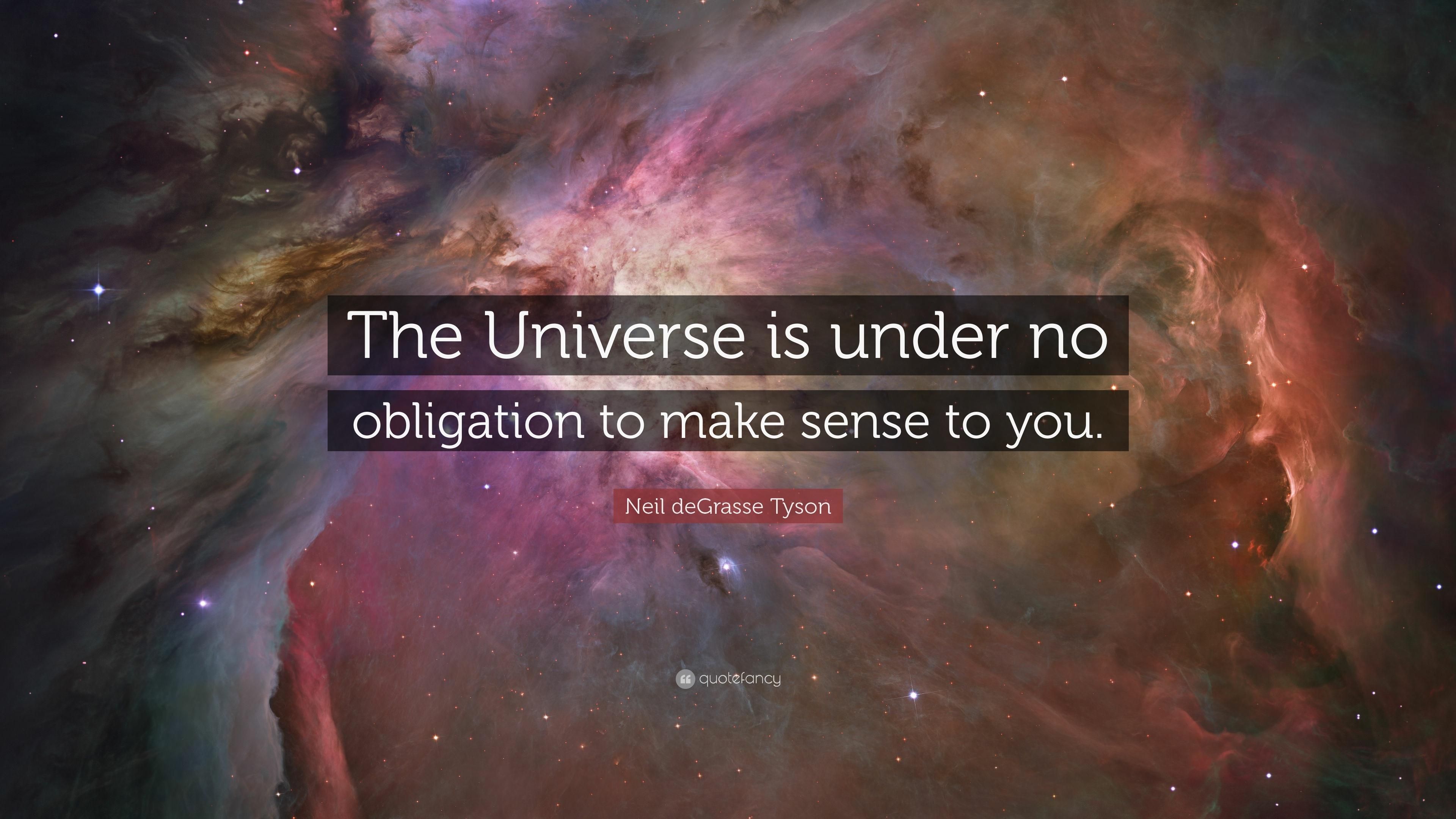 A thought provoking quote about the nature ofthe universe.