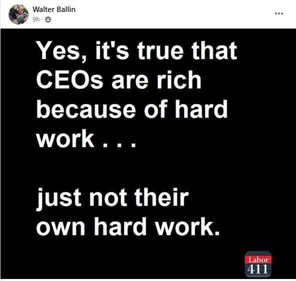 Yes, it's true that CEOs are rich because of hard work....

just not their own hard work.
