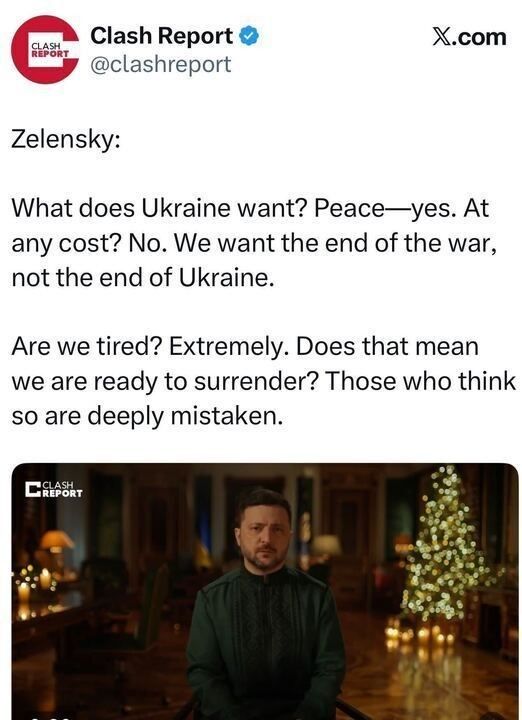 Screenshot of a verified Clash Report post on X displaying a multi-paragraph quote attributed to Ukraine’s president. The text says Ukraine wants peace but not at the cost of losing the country, and emphasizes that despite exhaustion, Ukrainians are not prepared to surrender. Beneath the text is a formal portrait-style image of President Volodymyr Zelensky seated indoors, wearing a dark green sweater. He is centered in the frame, with warm lighting, candles, and a decorated Christmas tree visible in the background, suggesting a holiday setting.