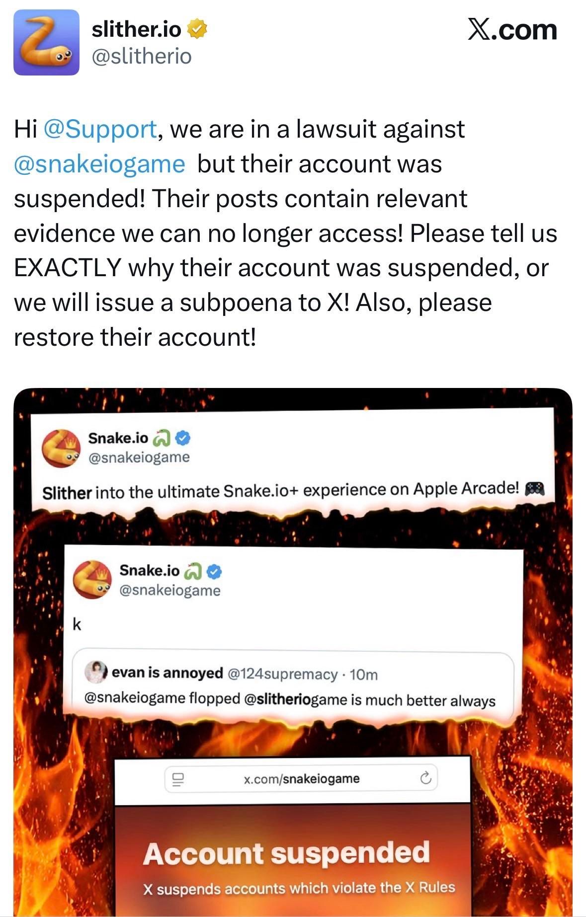 Crash out against Twitter support because the Snake.io Twitter account was suspended and they were using it in a lawsuit. They are threatening to subpoena Twitter