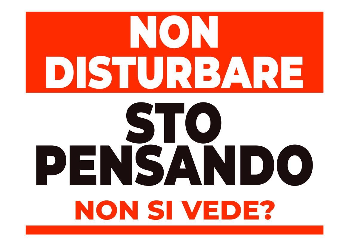 Cartello con testo "NON DISTURBARE - sto pensando - non si vede?"