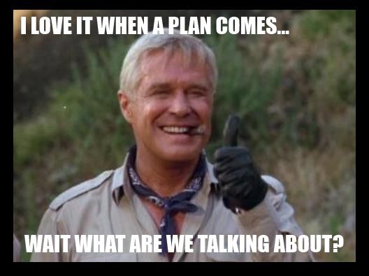 Hannibal from the TV show "The A-Team" with a thumbs up gesture and the meme text "I love it when a plan comes... wait what are we talking about?" superimposed