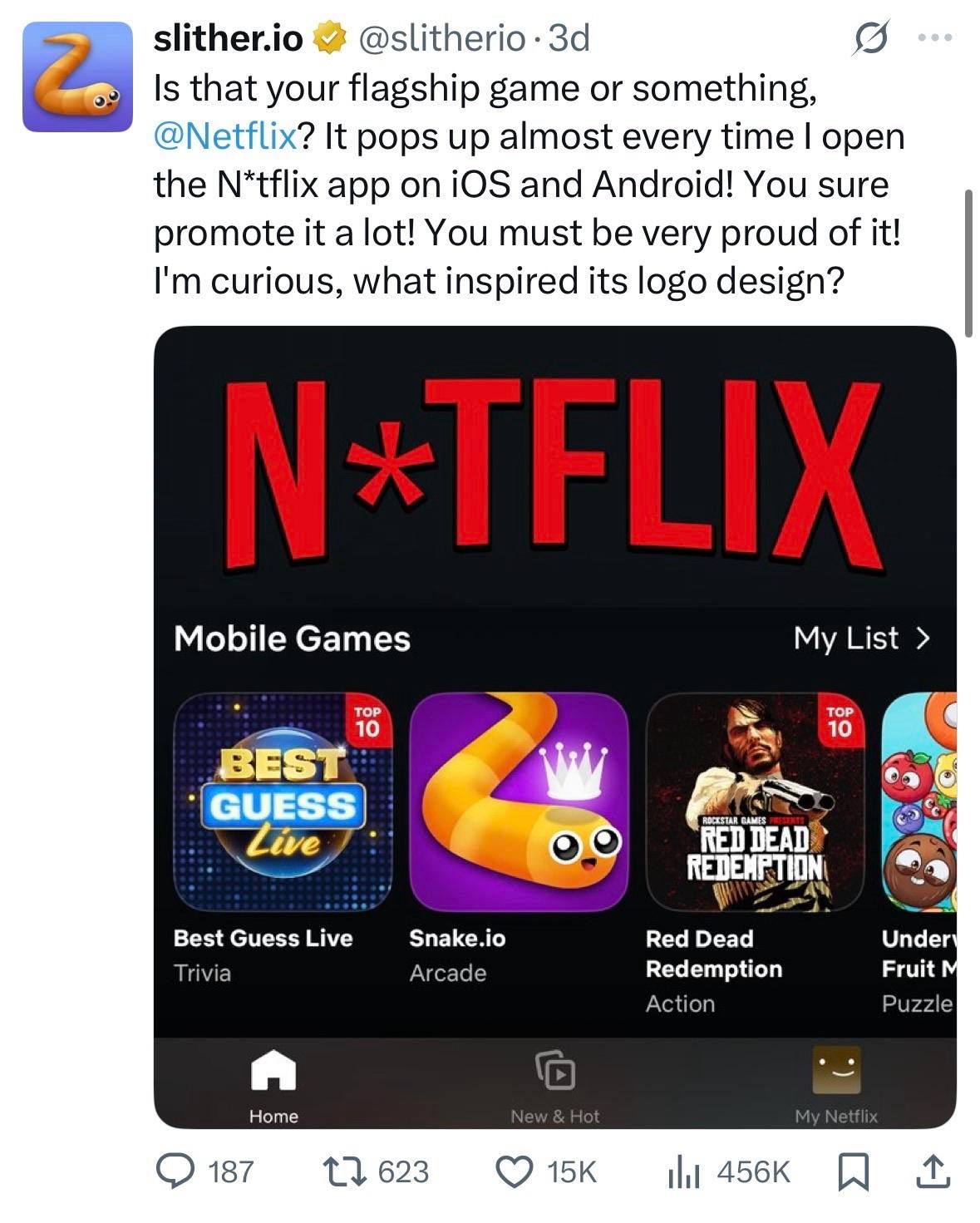 Screenshot of Netflix showing Snake.io in the games section. They say “is this your flagship game? You sure promote it a lot! You must be very proud of it! I’m curious, what inspired its logo design” Netflix logo is censored with an asterisk