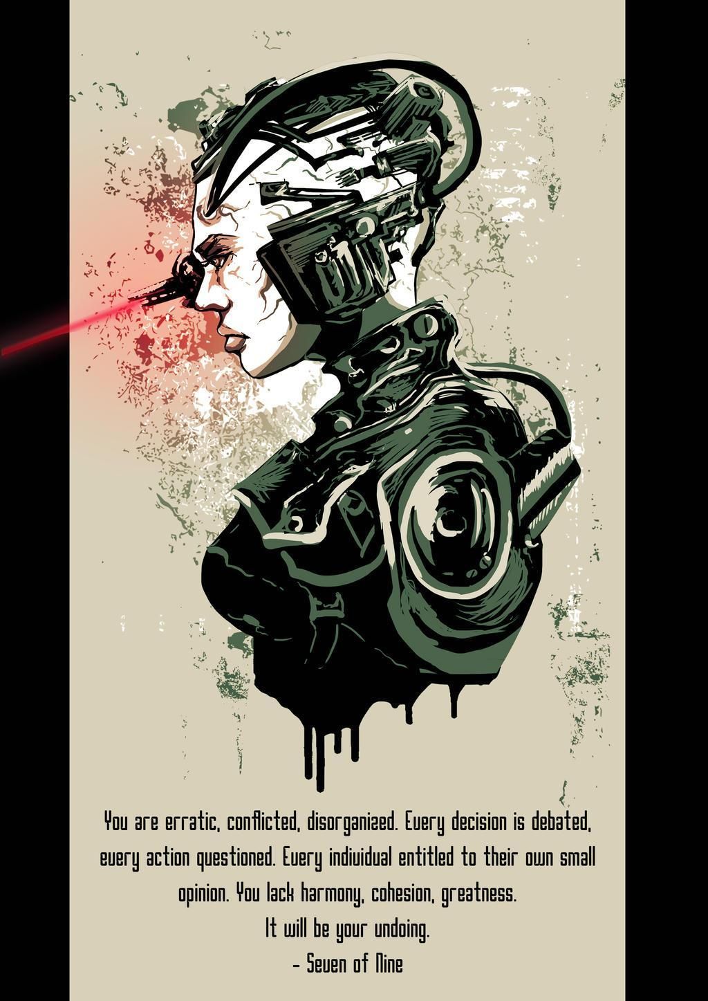 
You are erratic, conflicted, disorganized. 
Every decision is debated,
every action questioned. 
Every individual entitled to their own small opinion. 
You lack harmony, cohesion, greatness.
It will be your undoing.

- Seven of Nine
