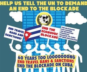 graphic of protesters holding signs with text: "Help us tell the UN to demand an end to the blockade"
"60 years too long"
"End Travel bans and sanctions"
"End the blockade on Cuba"
"End the economic blockade"
