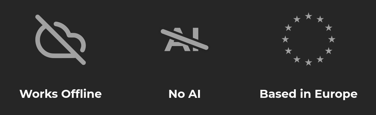 labels on pixieditor.net, boasting about their superior quality product due to, among other things: 1. fuck off, rent-seeking surveillance capitalism, 2. fuck off a.i. hucksters, and 3. fuck off regimes owned by fascists

literal description: three grey-on-black icons titled "works offline," (shown as a cloud with a "no" slash through it); "no AI," (shown as the letters A I with a "no" slash); and "based in Europe" (shown as the constellation of stars from the EU flag.)