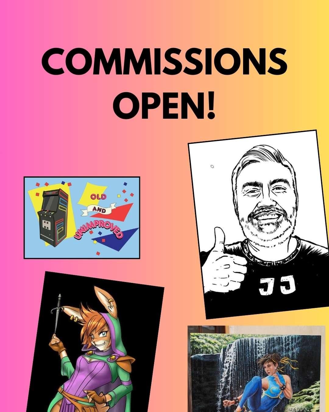 Annuncio 'COMMISSIONS OPEN!' con sfondo colorato. Inclusi: un'illustrazione di un cabinato arcade con scritta 'OLD AND UNIMPROVED', un ritratto a matita di un uomo che fa il pollice in su con la scritta 'JJ', un personaggio fantasy con orecchie da coniglio e spada, e un'illustrazione di una donna in posa dinamica davanti a una cascata.