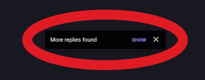 Screenshot of the "More replies found" dialogue box from Mastodon, which appears when Mastodon has detected more replies to a thread you're currently viewing. Click on "Show" to make those new replies appear. This allows everyone on all servers to see the same view of a discussion thread.