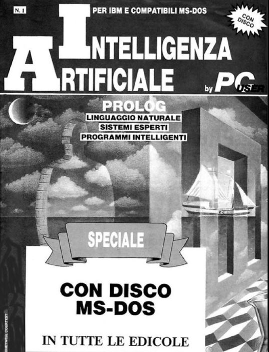 La copertina di una rivista chiamata "Intelligenza Artificiale" by PC User.

Con disco!

Prolog: linguaggio naturale, sistemi esperti, programmi intelligenti

Speciale, con disco MS-DOS
In tutte le edicole