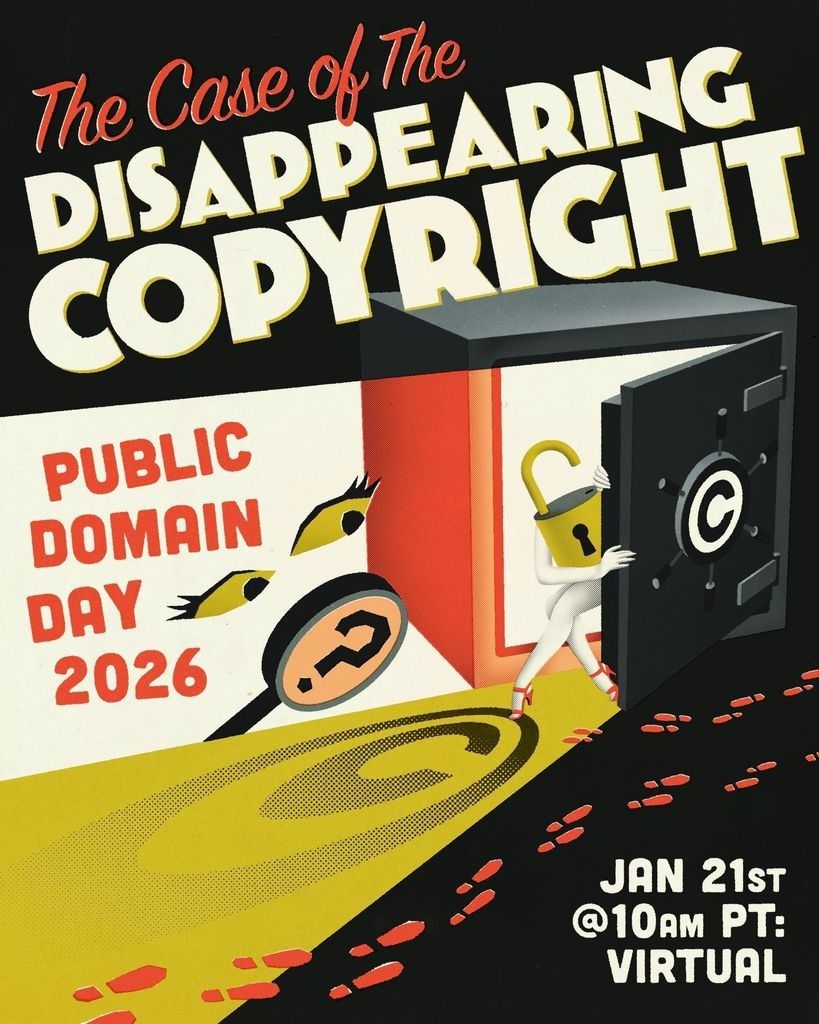 A noir-style illustrated poster titled “The Case of the Disappearing Copyright.” The Lockette—a cartoon character whose body is an open yellow padlock—cautiously steps out of an open vault marked with a copyright symbol. A strong beam of light shines from outside the frame, casting a large copyright symbol onto the floor. Floating eyes and a magnifying glass with a question mark evoke a detective mystery. Red footprints lead toward the open vault door. Text reads: “Public Domain Day 2026” and “Jan 21st @10am PT: Virtual.” Illustrated by Freya Morgan.