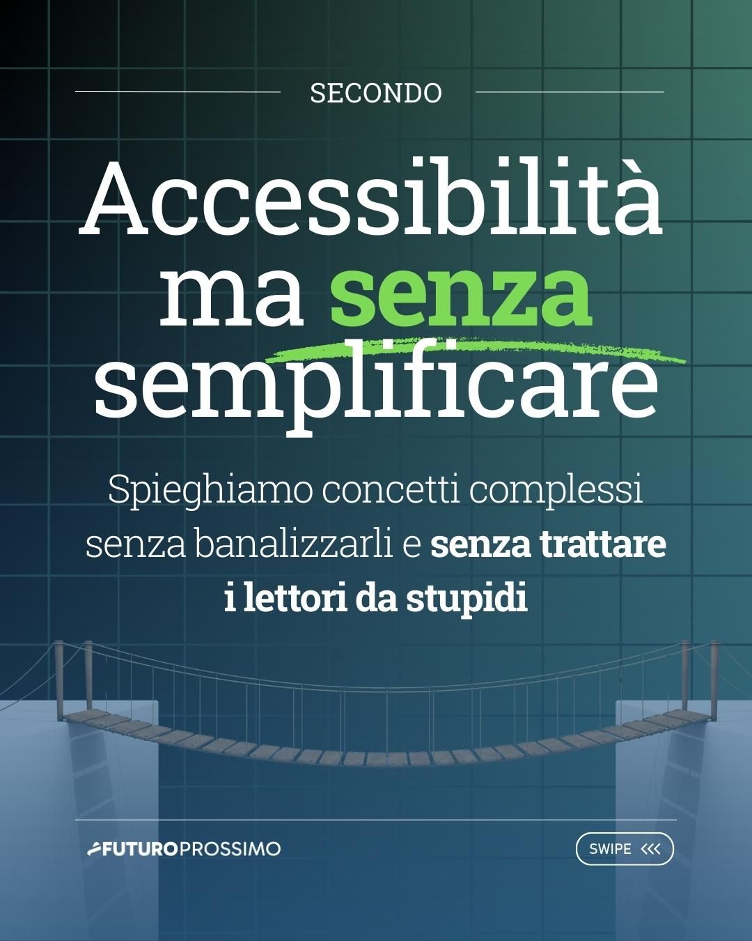 Accessibilità senza semplificazione: Spieghiamo concetti complessi senza banalizzarli o trattare i lettori da stupidi